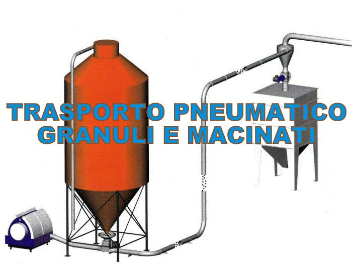 Sistemi di trasporto pneumatico di granuli e macinati.