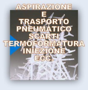 aspirazione trasporto pneumatico scarti termoformatura stampaggio iniezione estrusori